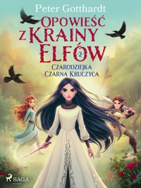Opowieść z Krainy Elfów 2 – Czarodziejka Czarna Kruczyca - Peter Gotthardt - ebook