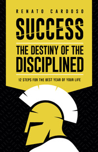 Success: the destiny of the disciplined - Renato Cardoso - ebook