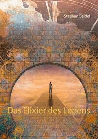 Das Elixier des Lebens - Stephan Seidel - ebook