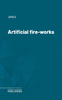 Artificial fire-works - Jones  - ebook