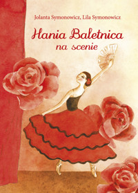 Hania Baletnica na scenie - Jolanta Symonowicz, Lila Symonowicz - ebook