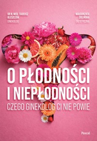 O płodności i niepłodności - Tadeusz Oleszczuk, Małgorzata Zielińska - ebook
