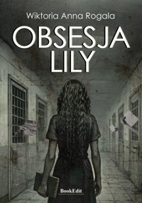 Obsesja Lily - Wiktoria Anna Rogala - ebook + książka
