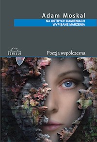 Na ostrych kamieniach wypisane marzenia - Moskal Adam - książka