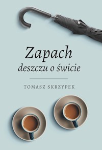 Zapach deszczu o świcie - Tomasz Skrzypek - ebook