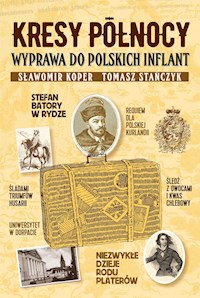 Kresy północy. Wyprawa do polskich Inflant - Sławomir Koper, Tomasz Stańczyk - ebook + audiobook