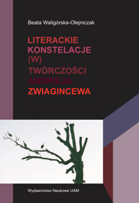 Literackie konstelacje (w) twórczości Andrieja Zwiagincewa - Waligórska-Olejniczak Beata - książka