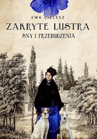 Zakryte lustra Sny i przebudzenia Tom 1 - Ewa Cielesz - książka