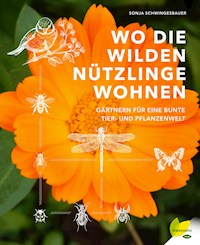 Wo die wilden Nützlinge wohnen - Sonja Schwingesbauer - ebook