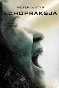 Echopraksja - Peter Watts - ebook + książka