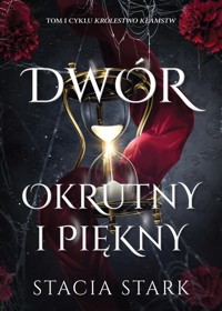 Dwór okrutny i piękny - Stark Stacia - ebook + książka