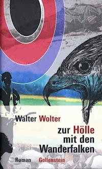Zur Hölle mit den Wanderfalken - Walter Wolter - ebook