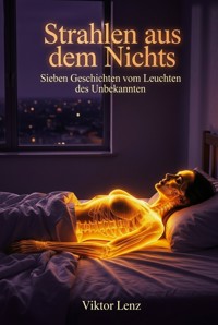 Strahlen aus dem Nichts - Viktor Lenz - ebook