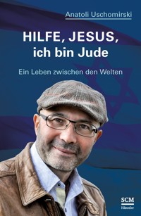 Hilfe, Jesus, ich bin Jude - Anatoli Uschomirski - ebook