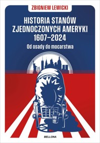 Historia Stanów Zjednoczonych Ameryki 1607-2024 Od osady do mocarstwa - Lewicki Zbigniew - książka