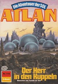 Atlan 518: Der Herr in den Kuppeln -  Kurt Mahr - ebook