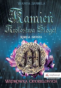 Kamień Królestwa Sloget Księga szósta Wędrówka Oddzielonych - Siubiela Wanda - książka