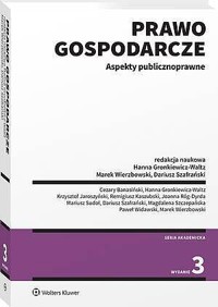 Prawo gospodarcze. Aspekty publicznoprawne - Dariusz Szafrański, Cezary Banasiński, Hanna Gronkiewicz-Waltz, Remigiusz Kaszubski, Joanna Róg-Dyrda, Paweł Widawski, Marek Wierzbowski, Krzysztof Jaroszyński, Mariusz Sudoł, Magdalena Szczepańska - książka