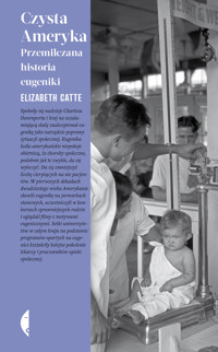 Czysta Ameryka. Przemilczana historia eugeniki - Catte Elizabeth - ebook