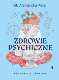 Zdrowie psychiczne Instrukcja obsługi - Pięta Aleksandra - książka