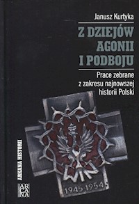Z dziejów agonii i podboju - Kurtyka Janusz - książka