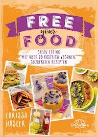 Free your Food! - Larissa Häsler - ebook