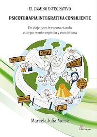 El camino integrativo. Psicoterapia integrativa consiliente - Marcela Julia Moise - ebook