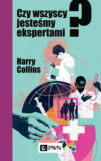 Czy wszyscy jesteśmy ekspertami? - Harry Collins - książka
