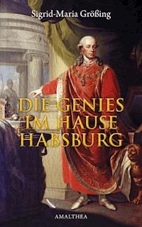 Die Genies im Hause Habsburg - Sigrid-Maria Größing - ebook