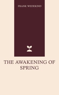 The Awakening of Spring - Frank Wedekind - ebook