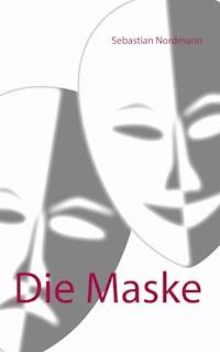 Die Maske - Sebastian Nordmann - ebook