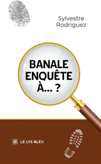 Banale enquête à... ? - Sylvestre Rodriguez - ebook