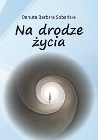 Na drodze życia - Sobańska Danuta Barbara - książka
