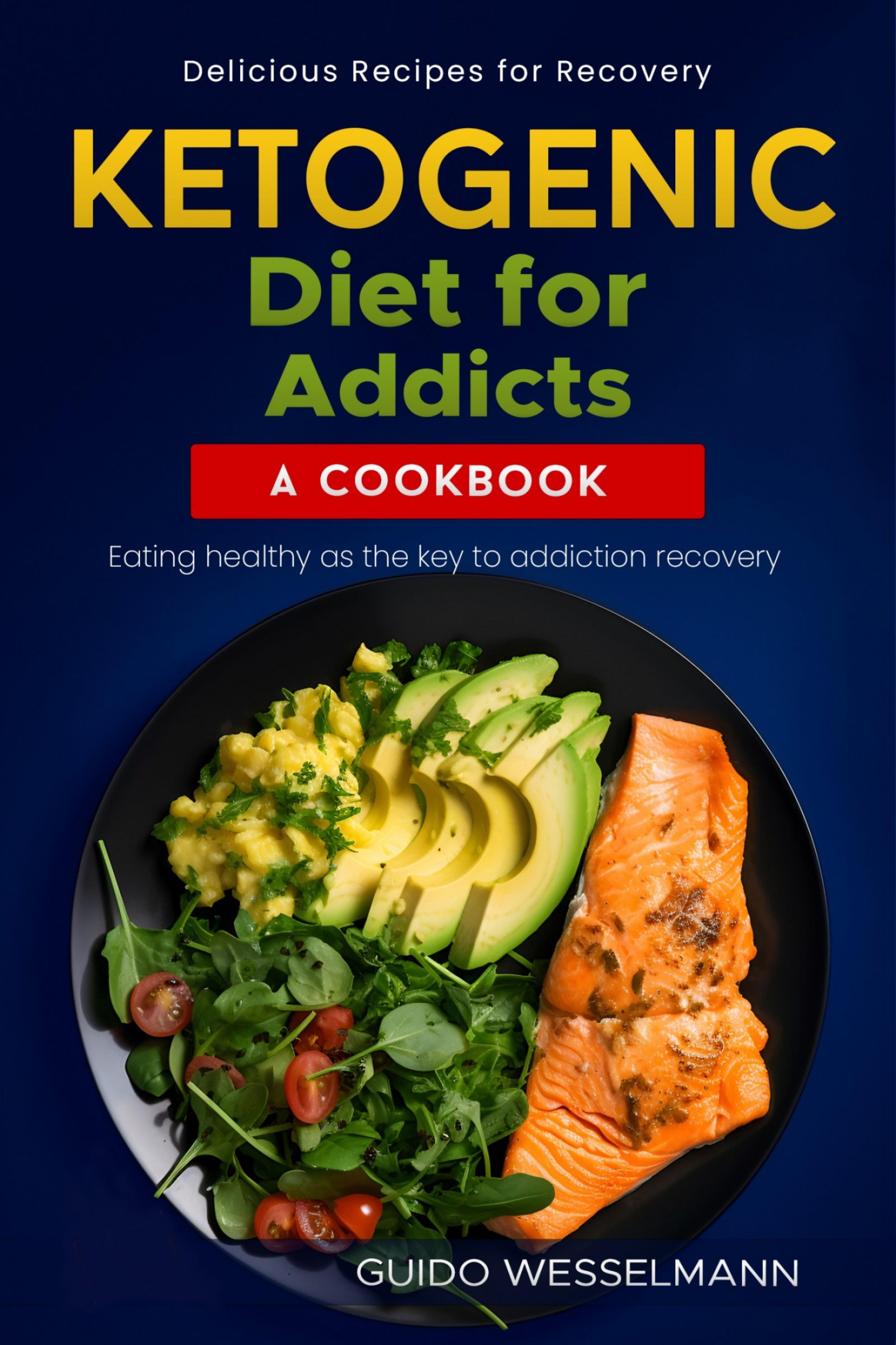 Ketogenic diet for addicts - A cookbook