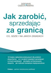 Jak zarobić, sprzedając za granicą Co, gdzie i na jakich zasadach - Sielewicz Grzegorz, Jasiński Maciej, Stachowski Michał, Otto Patrycja, Kwiatkowska Małgorzata - książka