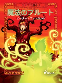 エルフの運命 4: 魔法のフルート - Peter Gotthardt - ebook