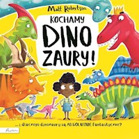 Kochamy DINOZAURY! - Robertson Matt - książka