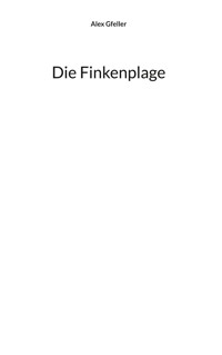 Die Finkenplage - Alex Gfeller - ebook