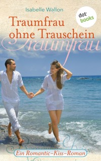Traumfrau ohne Trauschein - Isabelle Wallon - ebook