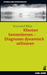 Klienten kennenlernen – Diagnosen dynamisch utilisieren - Krzysztof Klajs - ebook