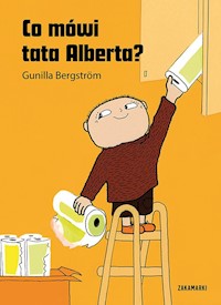 Co mówi tata Alberta - Gunilla Bergstrom - książka