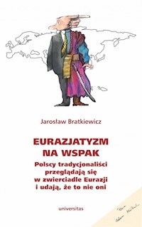 Eurazjatyzm na wspak - Bratkiewicz Jarosław - książka
