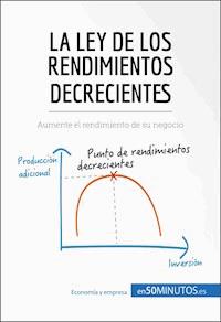 La ley de los rendimientos decrecientes - 50Minutos - ebook