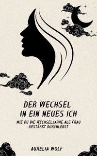 Der Wechsel in ein neues Ich - Aurelia Wolf - ebook