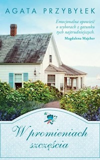 W promieniach szczęścia - Agata Przybyłek - ebook + książka