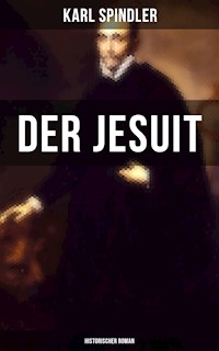 Der Jesuit (Historischer Roman) - Karl Spindler - ebook