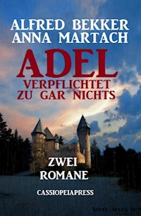 Adel verpflichtet zu gar nichts: Zwei Romane - Alfred Bekker - ebook
