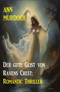 Der gute Geist von Ravens Crest: Romantic Thriller - Ann Murdoch - ebook