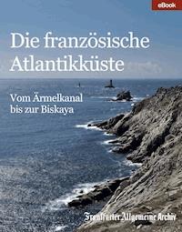 Die französische Atlantikküste - Frankfurter Allgemeine Archiv - ebook