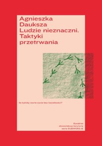 Ludzie nieznaczni. Taktyki przetrwania - Agnieszka Dauksza - ebook + książka